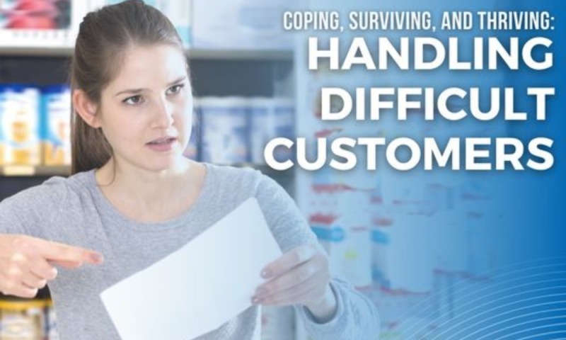 IN-PERSON SUMMER SKILLS SEMINAR: Coping, Surviving, and Thriving: Handling Difficult Customers