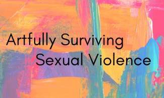 Artfully Surviving Sexual Violence