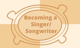 Becoming a Singer/Songwriter