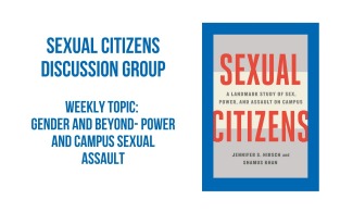 Sexual Citizens Discussion Group, Topic: Gender and Beyond- Power and Campus Sexual Assault