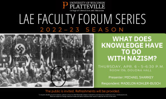 Faculty Forum Series - What does knowledge have to do with Nazism?