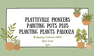 Platteville Pioneers Painting Pots Plus Planting Plants Palooza (P8)