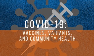 Covid-19: Vaccines, Variants, and Community Health